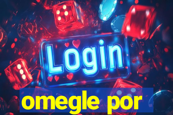 omegle por